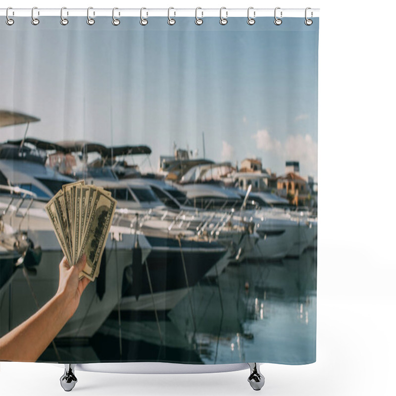 Personality  Cropped View Of Woman Holding Dollar Banknotes Near Yachts In Mediterranean Sea Shower Curtains