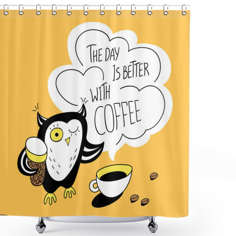 Personality  The Day Is Better With Coffee Shower Curtains