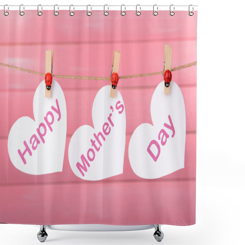 Personality  Happy Mothers Day Message Written On Paper Hearts On Pink Background Shower Curtains