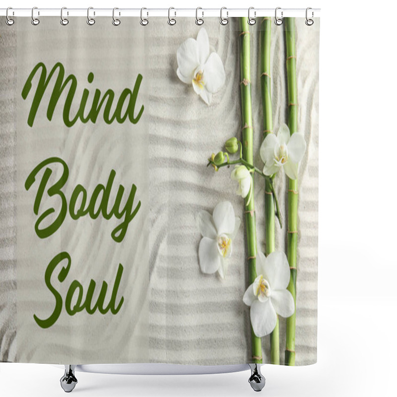 Personality  Flat Lay Composition Of Bamboo Stems With Orchid Flowers And Text Mind, Body, Soul On Sand. Zen Garden Shower Curtains