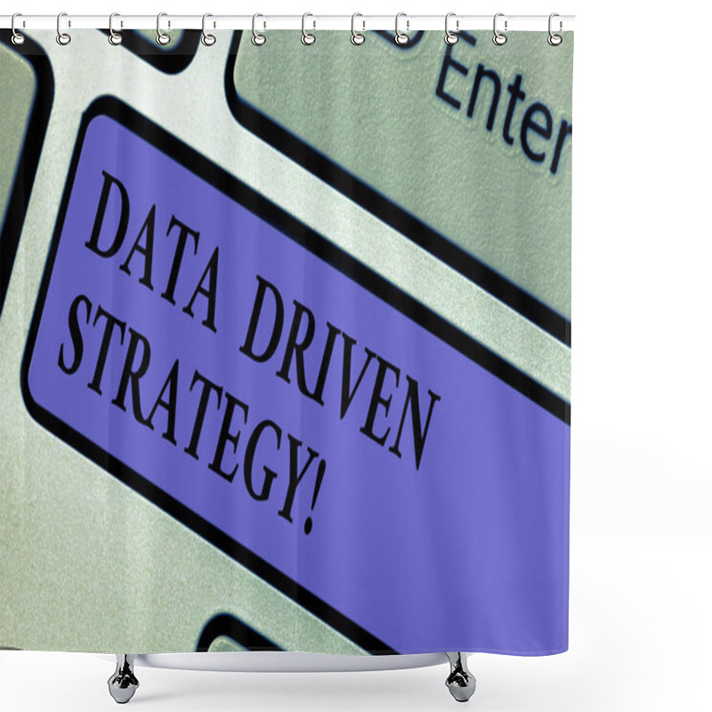 Personality  Writing Note Showing Data Driven Strategy. Business Photo Showcasing Decisions Based On Data Analysis And Interpretation Keyboard Key Intention To Create Computer Message Pressing Keypad Idea. Shower Curtains