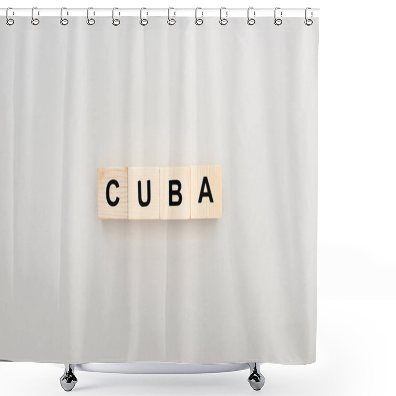 Personality  Top View Of Wooden Blocks With Cuba Lettering On White Background Shower Curtains