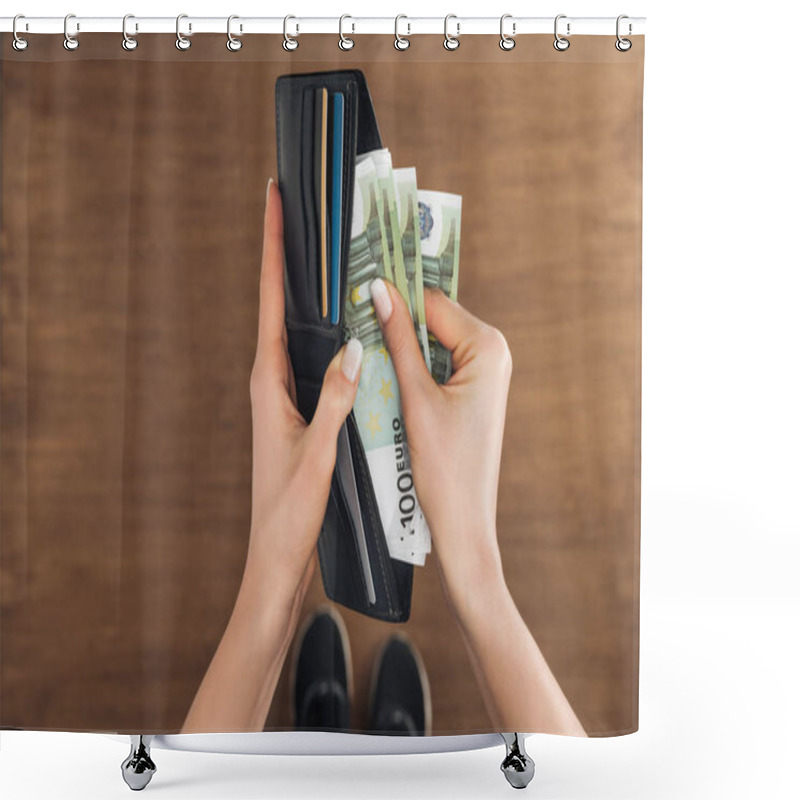 Personality  Top View Of Woman Putting Euros Banknotes In Wallet On Wooden Background Shower Curtains