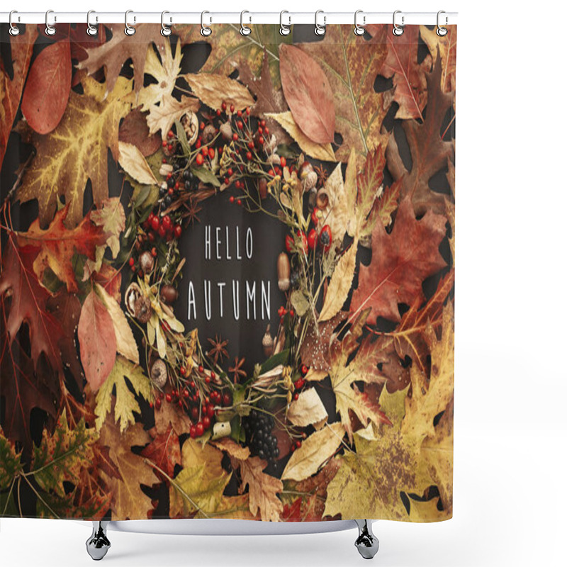 Personality  Hello Autumn Text On Autumn Wreath Flat Lay. Fall Leaves Circle With Berries, Nuts, Acorns, Flowers,herbs On Black Background. Creative Composition. Seasons Greetings Card. Shower Curtains