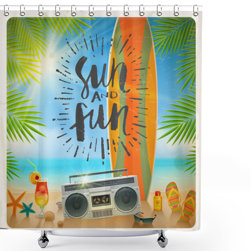 Personality  Sun And Fun - Hand Drawn Calligraphy. Summer Holidays And Beach Vacation Vector Illustration. Beach Items And Surfboard On The Shore Of Tropical Sea. Shower Curtains