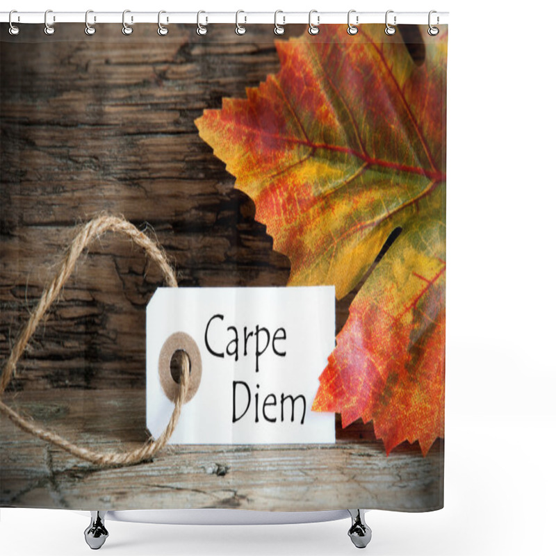 Personality  Autumn Label With Carpe Diem Shower Curtains