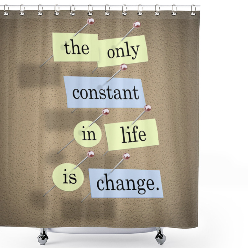 Personality  The Only Constant In Life Is Change Shower Curtains