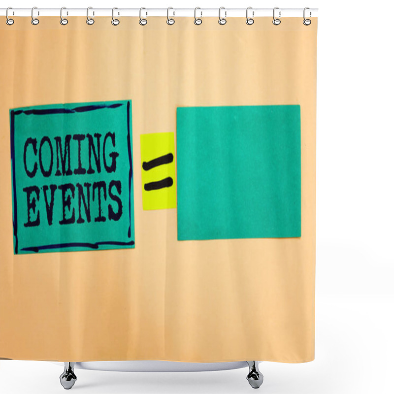 Personality  Handwriting Text Coming Events. Concept Meaning Happening Soon Forthcoming Planned Meet Upcoming In The Future Turquoise Paper Notes Reminders Equal Sign Important Messages To Remember. Shower Curtains