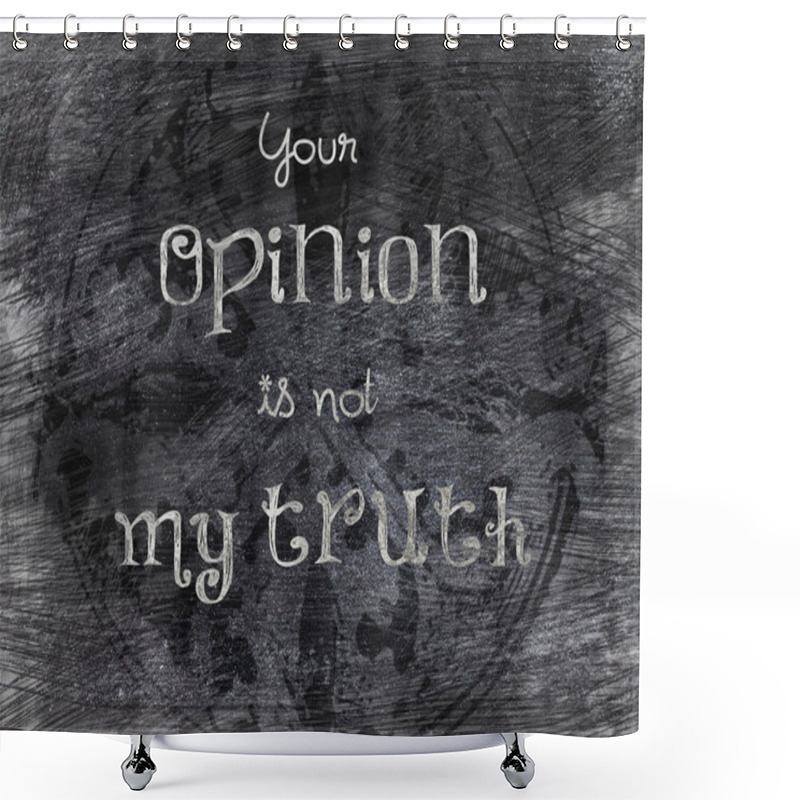 Personality  Statement Blackboard - Your Opinion Shower Curtains