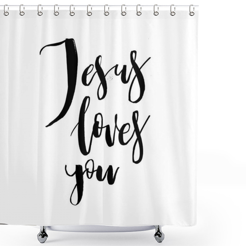 Personality  Jesus Loves You. Vector Inspirational Quote About God, Christ, Religion. Design Element For Housewarming Poster, T-shirt Design. Modern Brush Lettering Print. Shower Curtains