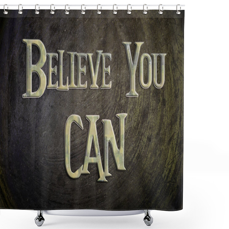 Personality  Believe You Can Concept Shower Curtains