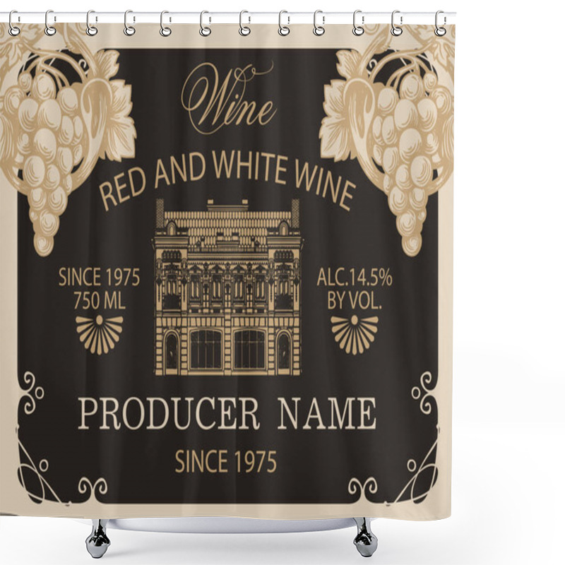 Personality  Wine Label With Bunches Of Grapes, An Old Building Facade And Inscriptions In A Figured Frame With Curlicues. Decorative Vector Label In Retro Style On The Black Background Shower Curtains