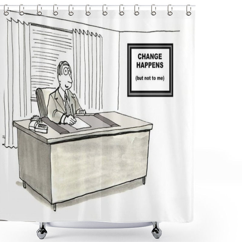 Personality  Manager With Change Happens Sign. Shower Curtains