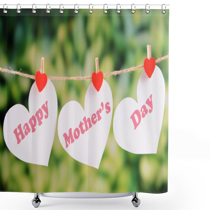 Personality  Happy Mothers Day Message Written On Paper Hearts With Flowers On Bright Background Shower Curtains