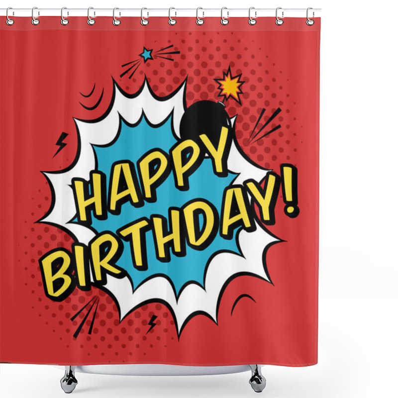 Personality  Vector Happy Birthday Greeting Card In Comic Book Style. Trendy Pop Art Illustration With Speech Bubble, Halftone And Bomb Explosion. Shower Curtains