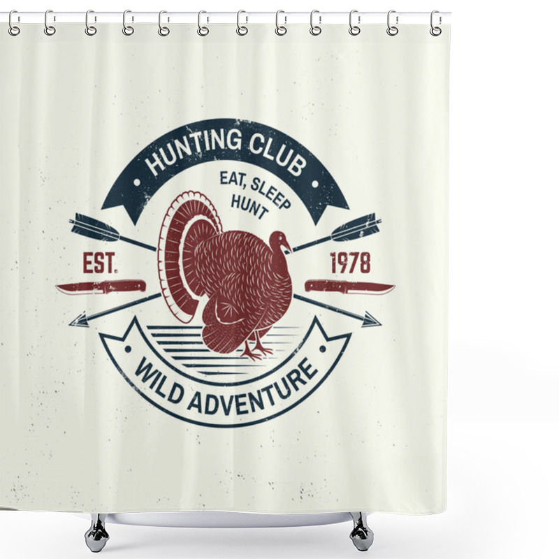 Personality  Hunting Club Badge. Eat, Sleep, Hunt. Vector. Concept For Shirt Or Label, Print, Stamp, Badge, Tee. Vintage Typography Design With Turkey Silhouette. Outdoor Adventure Hunt Club Emblem Shower Curtains