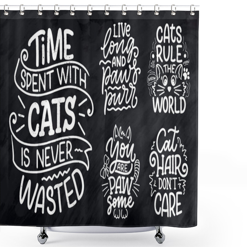 Personality  Set With Funny Lettering Quotes About Cats For Print In Hand Drawn Style. Creative Typography Slogans Design For Posters. Cool Vector Illustration. Shower Curtains