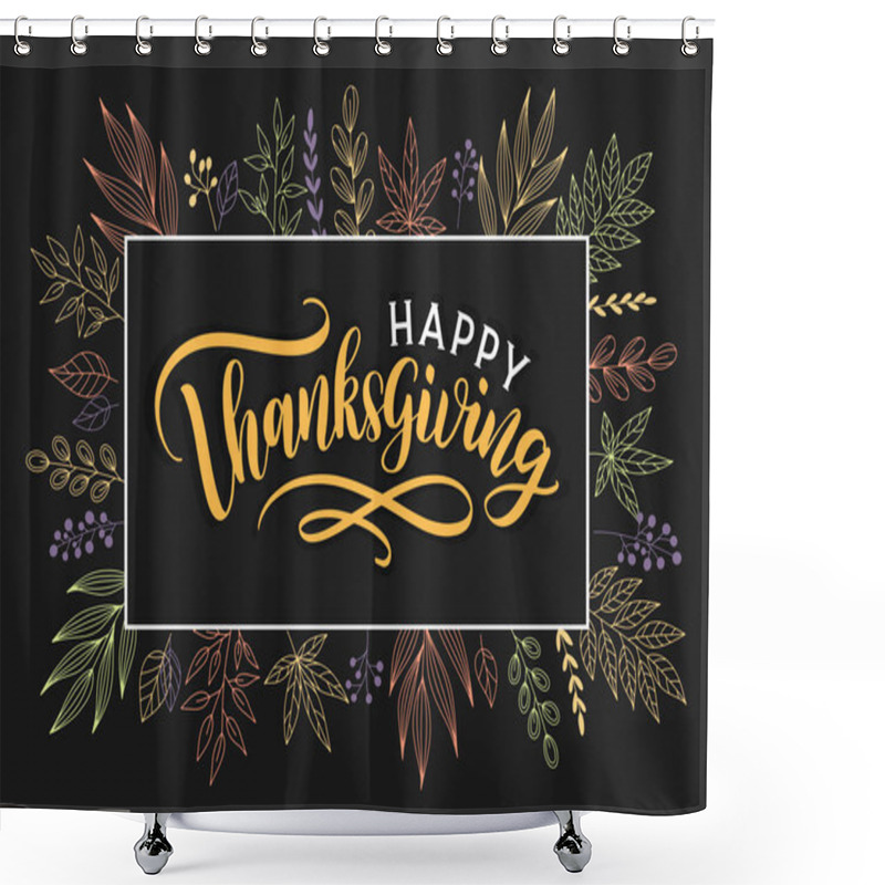 Personality  Happy Thanksgiving Hand Sketched Lettering Greeting Card. Happy Thanksgiving Text With Autumn Floral Decoration. Shower Curtains