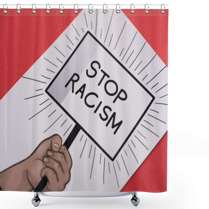 Personality  Picture With Drawn Hand And Stop Racism Placard On Red Background Shower Curtains