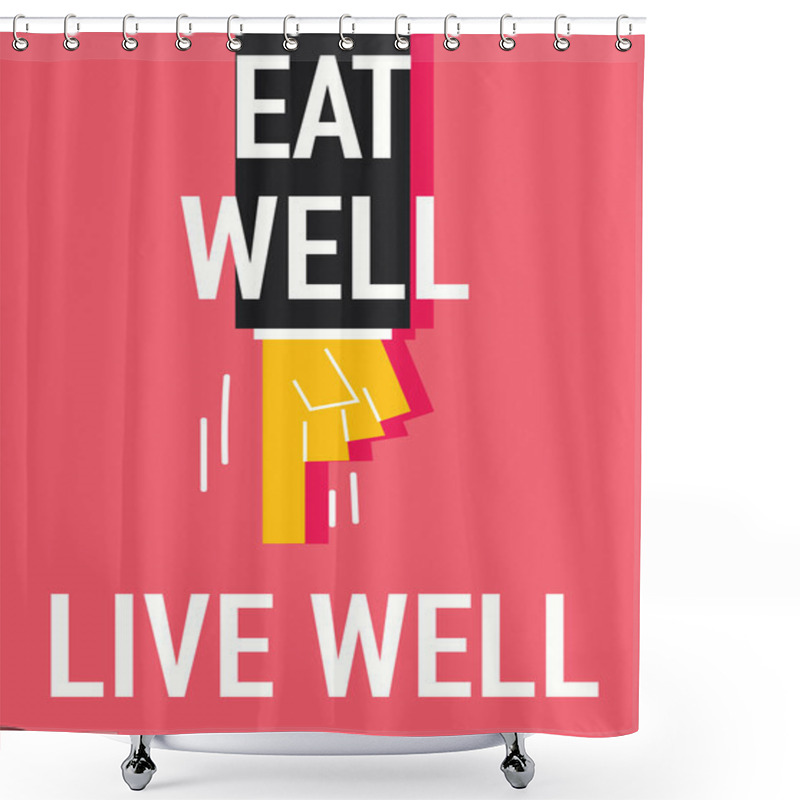 Personality  Word EAT WELL LIVE WELL Shower Curtains