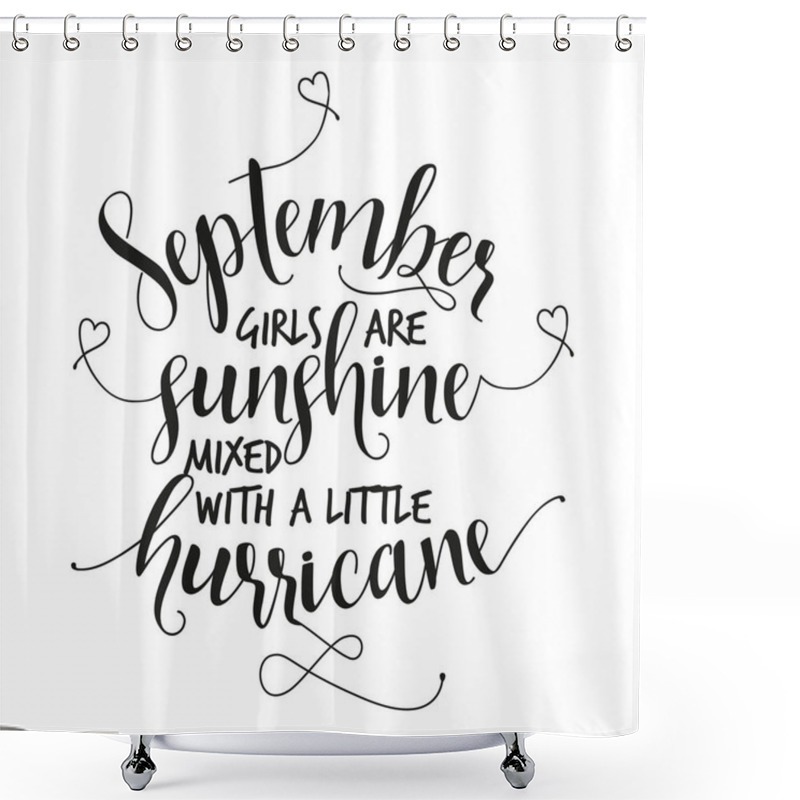 Personality  September Girls Are Sunshine Mixed With A Little Hurricane. Hand Letter Script Birthday Sign Catch Word Art Design. Good For Scrap Booking, Posters, Textiles, Gifts Sets. Shower Curtains