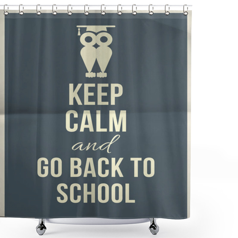 Personality  Keep Calm And Go Back To School Shower Curtains