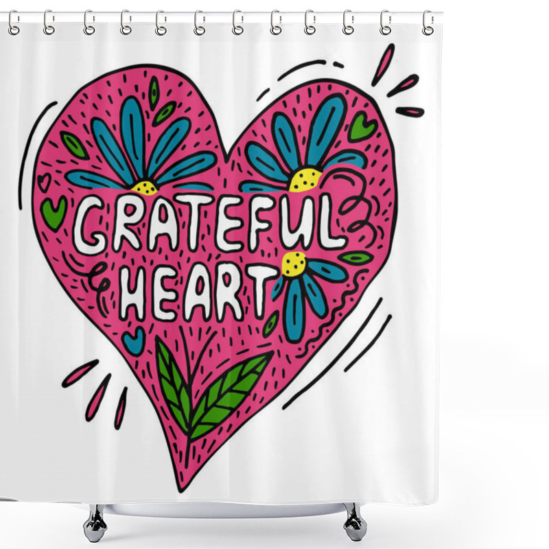 Personality  Creative Vector Poster With Words Grateful Heart. Doodle Style Illustration With Flowers Of Pink, Blue, Green And Yellow Colors. Gratitude Concept Shower Curtains