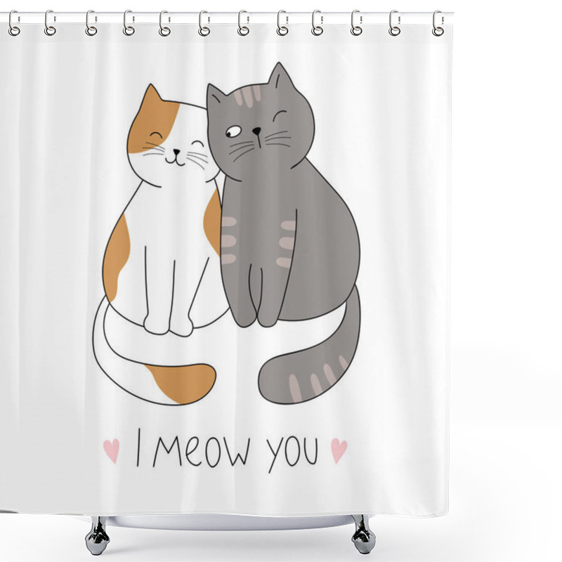 Personality   Couple Of Cute Cats In Love. With Lettering- I Meow You. Vector Hand Drawn Illustration For Romantic Prints, Valentine Day Cards. Good For Posters, T Shirts, Postcards. Shower Curtains