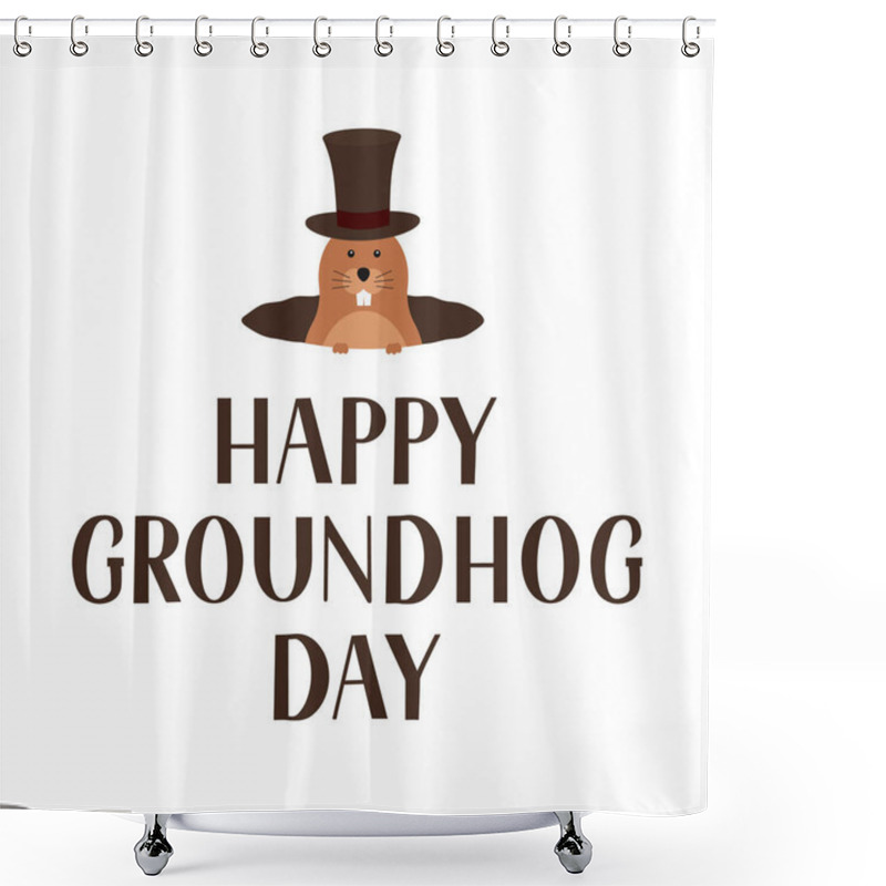 Personality  Happy Groundhog Day Lettering And Cute Cartoon Marmot With Hat Isolated On White. Easy To Edit Vector Template For Greeting Card, Typography Poster, Banner, Flyer, Sticker, Etc. Shower Curtains