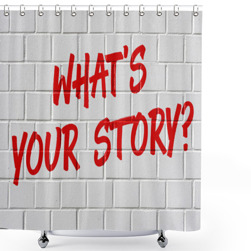 Personality  Graffiti On A Brick Wall - What Is Your Story? Shower Curtains