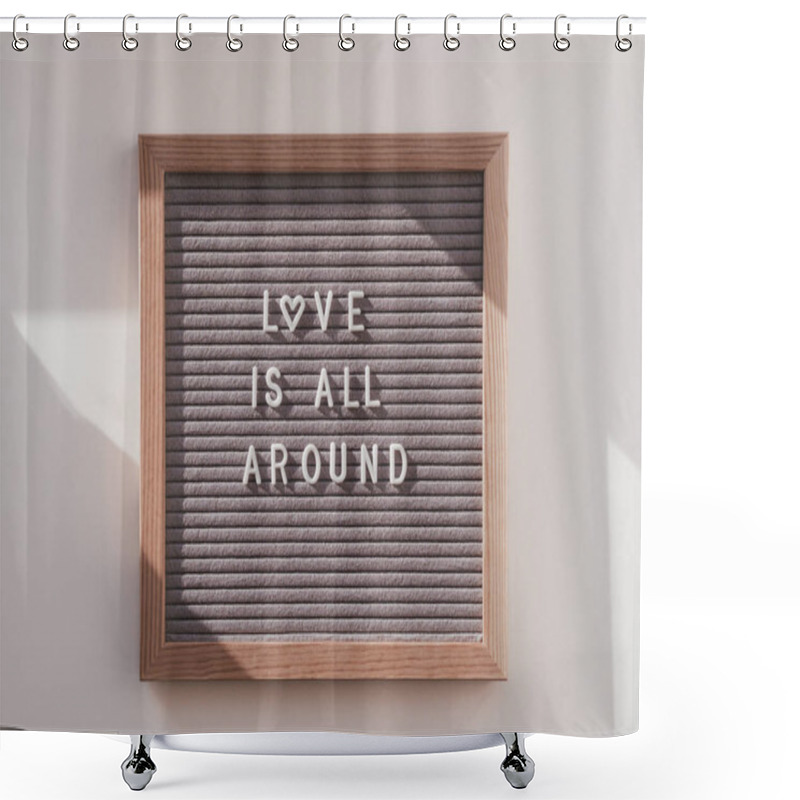 Personality  Top View On Letter Board With Words LOVE IS ALL AROUND. Flat Lay Concept Heart Symbol Of Love And Romance. Sunlight And Shadows. Shower Curtains