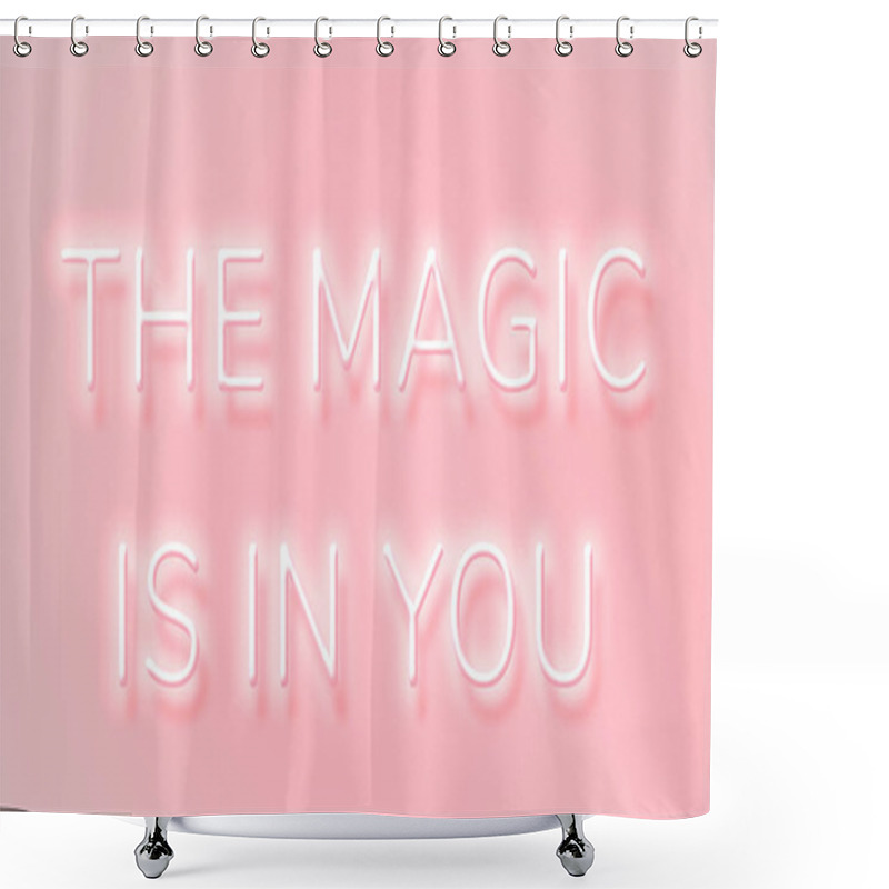 Personality  THE MAGIC IS IN YOU Neon Phrase Typography On A Pink Background Shower Curtains