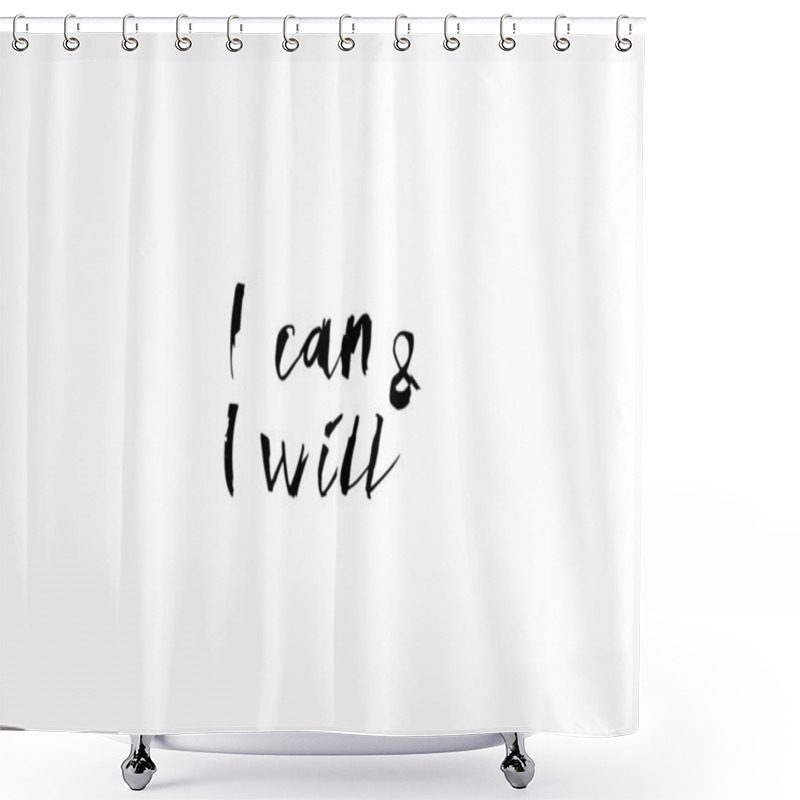 Personality  I Can And Will - Simple Inspire And Motivational Quote. Hand Drawn Beautiful Lettering. Shower Curtains