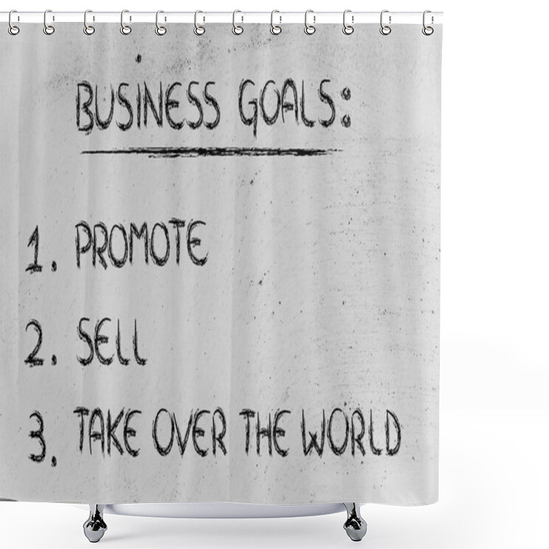 Personality  List Of Business Goals: Promote, Sell, Take Over The World Shower Curtains