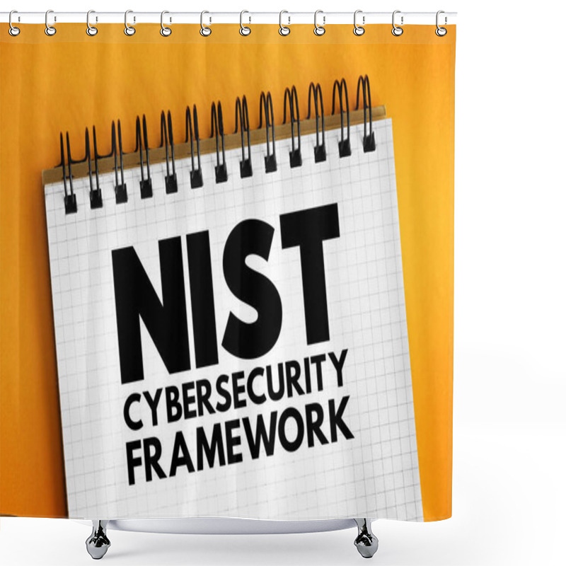 Personality  NIST Cybersecurity Framework - Set Of Standards, Guidelines, And Practices Designed To Help Organizations Manage IT Security Risks, Text Concept On Notepad Shower Curtains