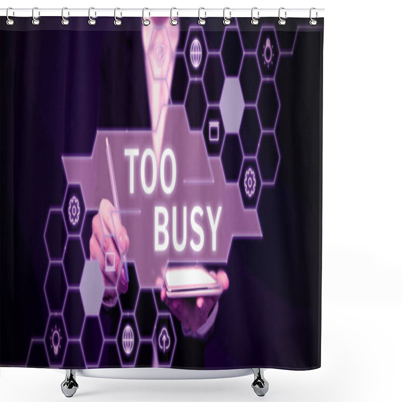 Personality  Text Sign Showing Too Busy, Concept Meaning No Time To Relax No Idle Time For Have So Much Work Or Things To Do Shower Curtains