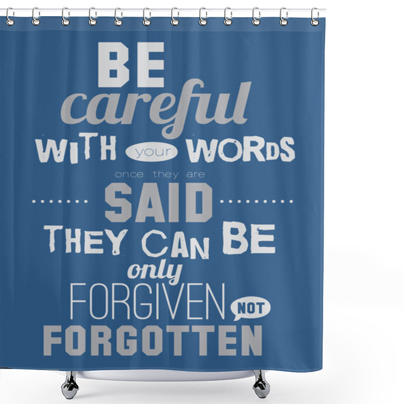 Personality  Be Careful With Your Words Said. Shower Curtains