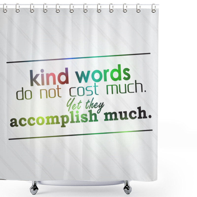 Personality  Kind Words Do Not Cost Much Shower Curtains