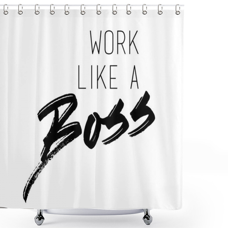 Personality  Work Like A Boss Slogan  Shower Curtains