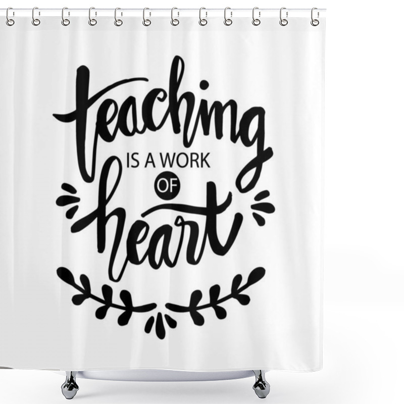 Personality  Teaching Is A Work Of Heart Typography. Inspirational Quote. Shower Curtains