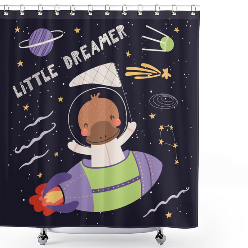 Personality  Hand Drawn Vector Illustration Of Cute Platypus Astronaut Flying Rocket In Space With Quote Little Dreamer On Dark Background. Scandinavian Style Flat Design. Concept For Children Print. Shower Curtains