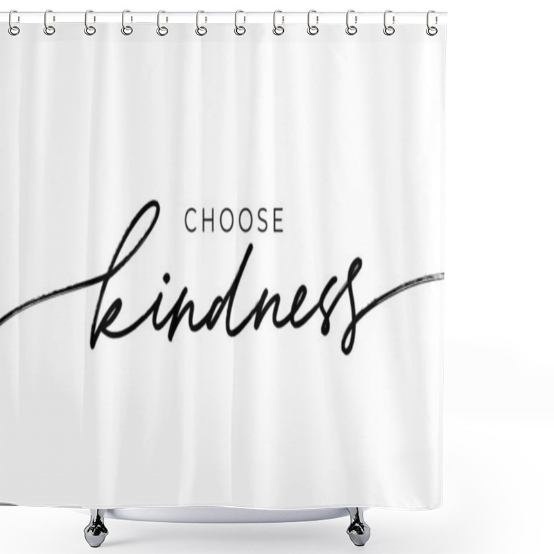 Personality  Choose Kindness Hand Drawn Vector Calligraphy. Brush Pen Style Modern Lettering. Shower Curtains