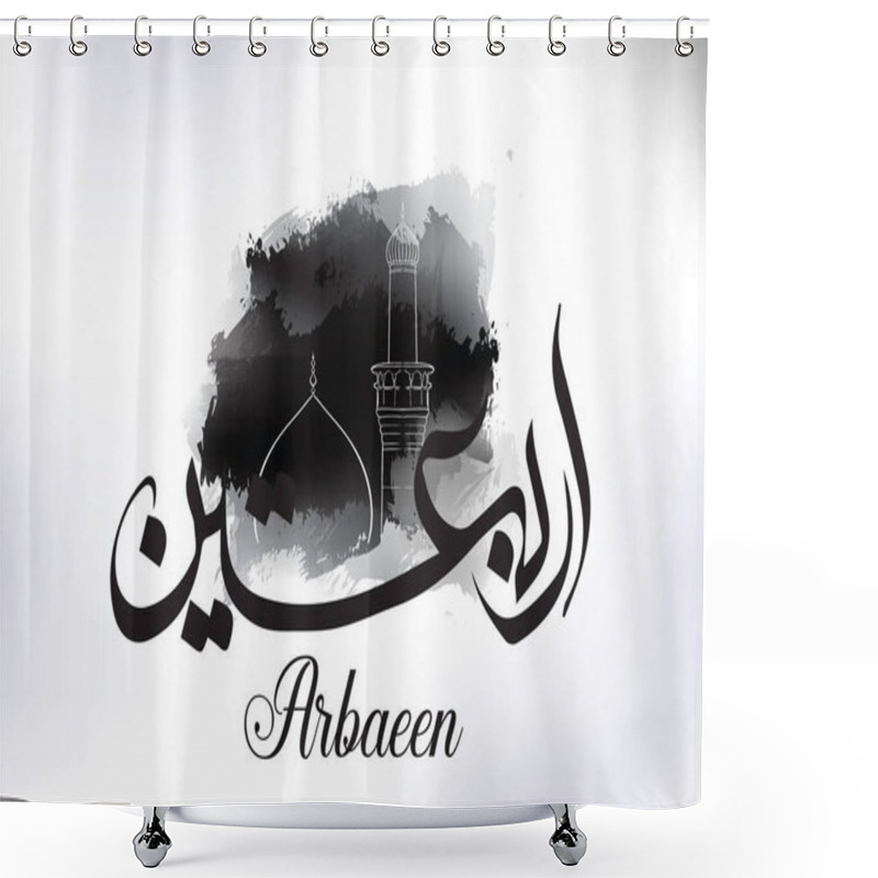 Personality  Arbaeen - Forty. Arabic Event. Vector Illustration With Calligraphy And Mosque. Shower Curtains