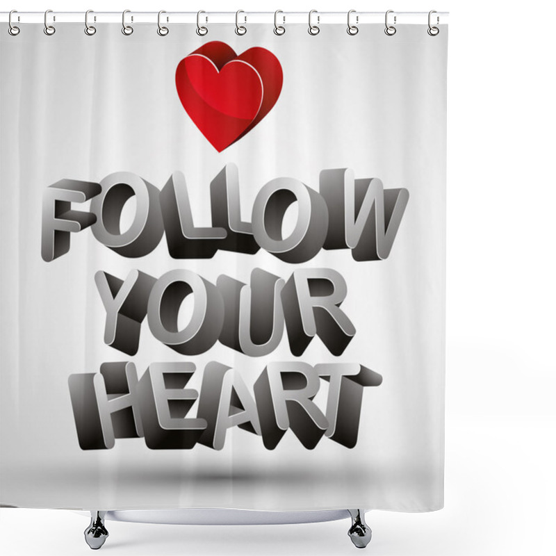 Personality  Follow Your Heart Phrase Made With 3d Letters And Red Heart, Iso Shower Curtains