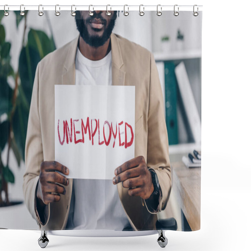 Personality  Cropped View Of African American Employee Showing Placard With Unemployed Lettering In Office Shower Curtains