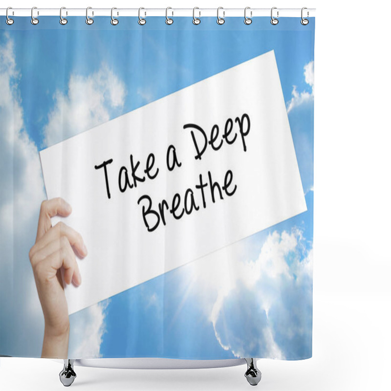 Personality  Take A Deep Breathe Sign On White Paper. Man Hand Holding Paper  Shower Curtains