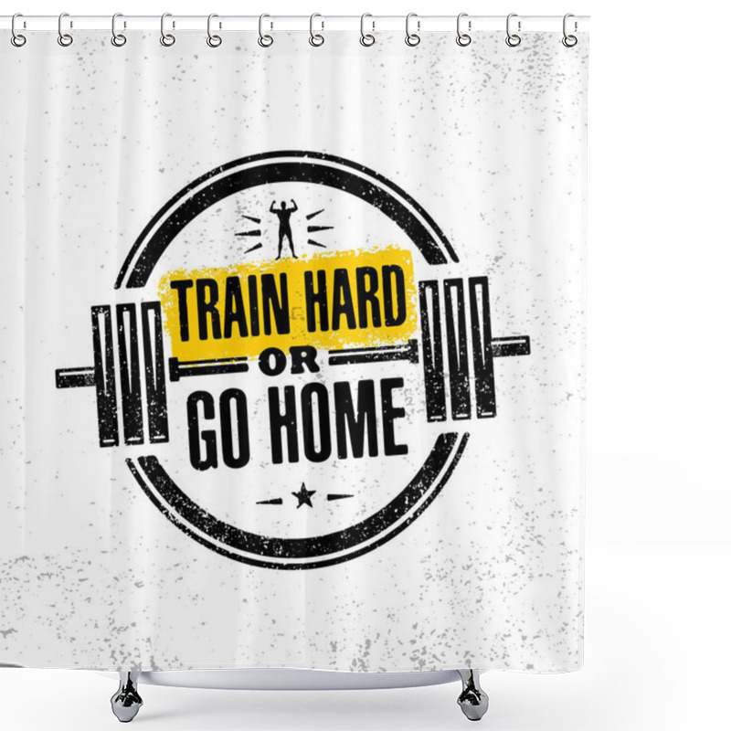 Personality  Train Hard Or Go Home. Gym Motivation Quote, Vector Illustration  Shower Curtains