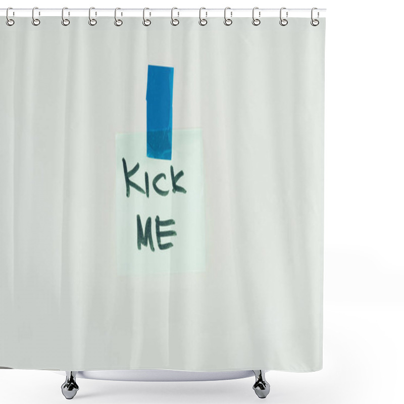 Personality  Close Up View Of Note With Kick Me Lettering And Sticky Tape Isolated On Grey, April Fools Day Concept Shower Curtains