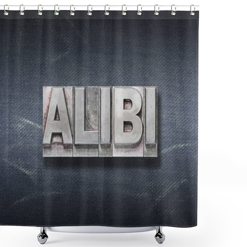 Personality  Alibi Word Made From Metallic Letterpress On Dark Jeans Background Shower Curtains