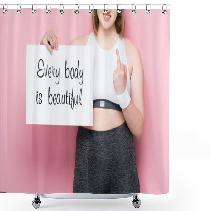 Personality  Cropped View Of Overweight Girl Showing Middle Finger While Holding Placard With Every Body Is Beautiful Inscription On Pink Shower Curtains